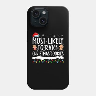 Most Likely To Bake Christmas Cookies Family Matching Phone Case