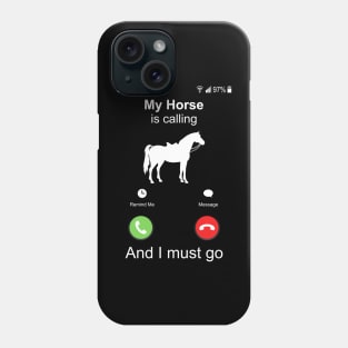 My Horse Is Calling And I Must Go Horse Riding Phone Case