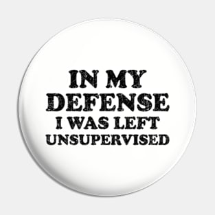 I Was Left Unsupervised - Distressed Black Text Pin