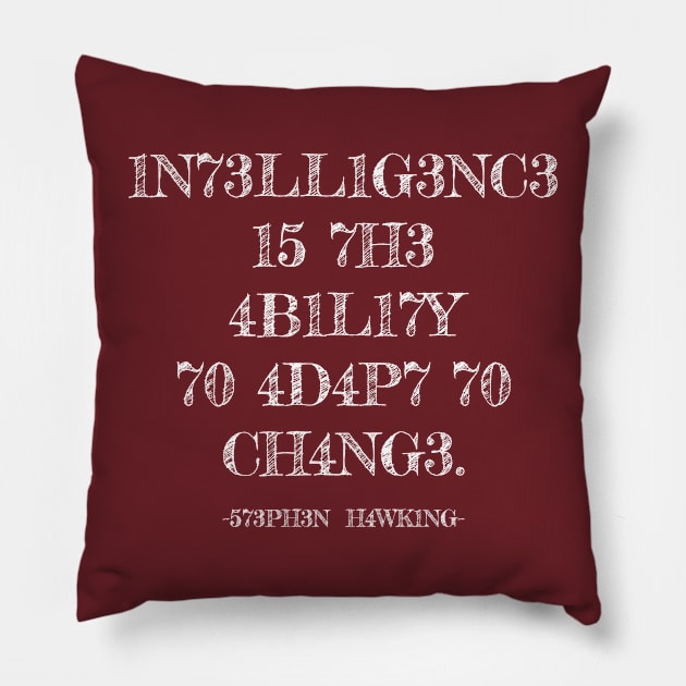 Intelligence is the ability to adapt to changes Pillow by Rayrock76