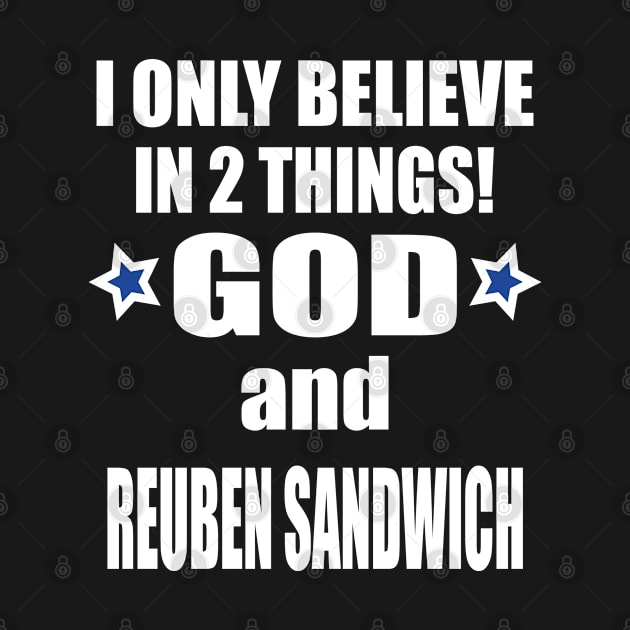 I believe in two things god and reuben sandwich by DIOTHENA