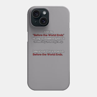 Icecream Before the World Ends Phone Case