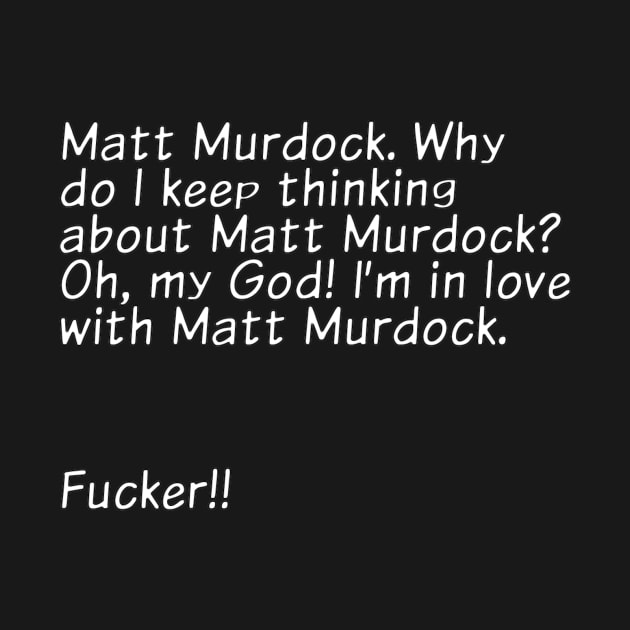 I'm in Love with Matt Murdock by MrsDaredevil