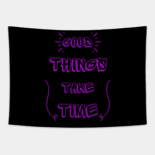 Good Things Take Time Tapestry