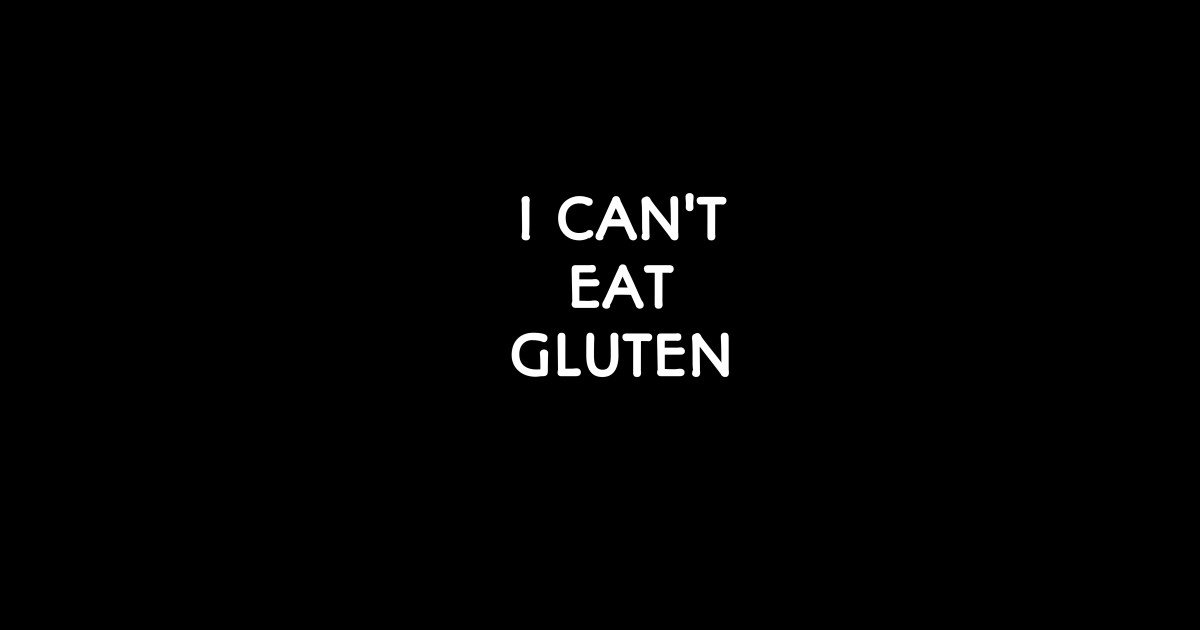 I can't eat gluten I Cant Eat Gluten Sticker TeePublic