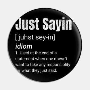 Just Sayin’ Definition Pin