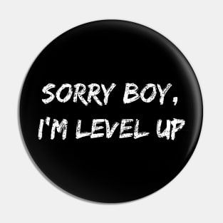 Sorry boy, I'm Level up Pin