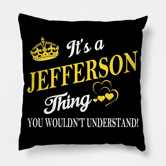 Its JEFFERSON Thing You Wouldnt Understand Pillow by Fortune