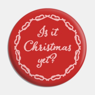 Is It Christmas Yet Ugly Sweater Pin