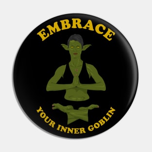 Embrace Your Inner Goblin - Female Goblin Yoga Pin