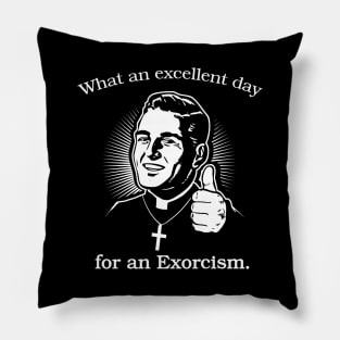 Excellent Day For An Exorcism Funny Quote Pillow