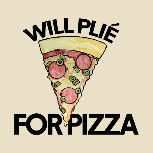 Will Plie for Pizza by bubbsnugg