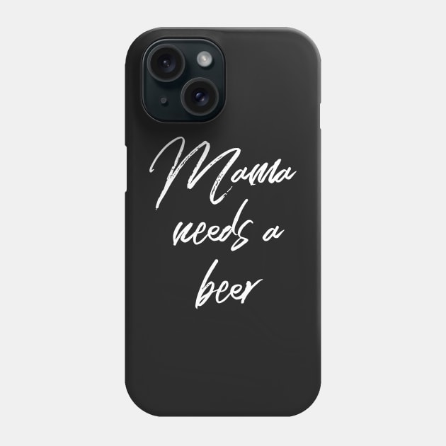 Mama Needs a Beer Phone Case by 2CreativeNomads