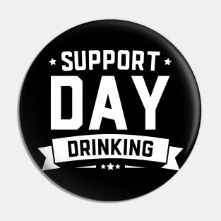 Support Day Drinking Funny St Patricks Day Pin