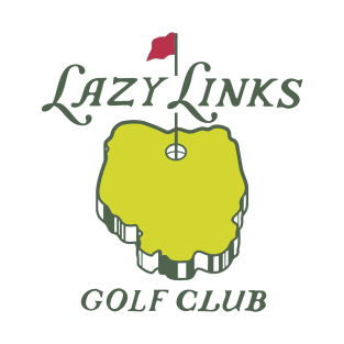 lazy links golf club golfer T-Shirt