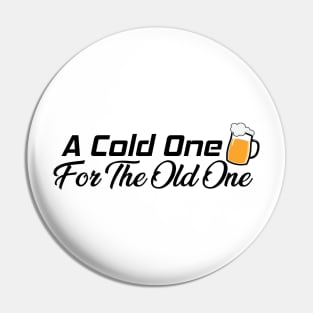 A Cold One For The Old One Pin