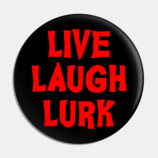 Live Laugh Lurk Pin