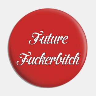 Future Fuckerbitch Pin