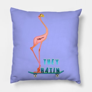 They hatin Pillow