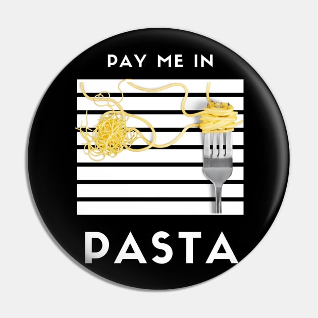 Pay me in pasta Pin by Beyond TShirt