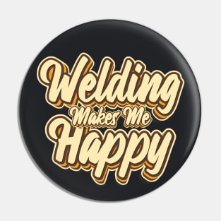 Welding makes me happy typography Pin