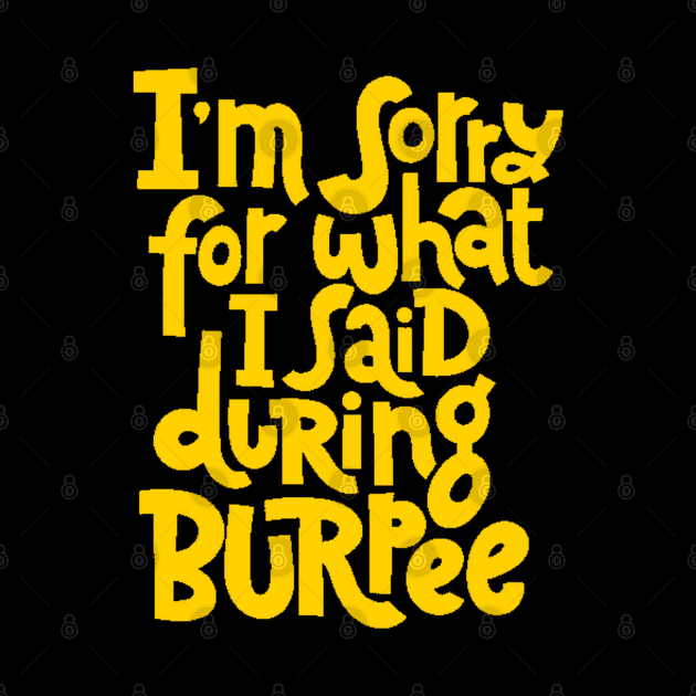 Gym Workout Motivation - Funny Burpee Quotes for your Training Sessions (Yellow) by bigbikersclub