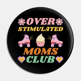 OVERSTIMULATED MOMS CLUB CUTE CUPCAKE SKATING SKATES FUNNY MOTHER RETRO VINTAGE 70s 80s TRENDY STYLISH Original Design Pin