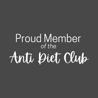 Anti Diet Club Member T-Shirt