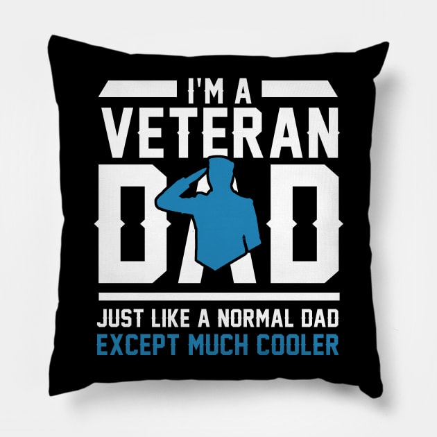 Fathers Day 2018 I'm A Veteran Dad Just Like A Normal Dad Pillow by nhatvv