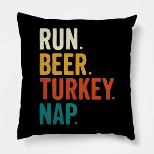 Run Beer Turkey Nap Thanksgiving Gift Pillow