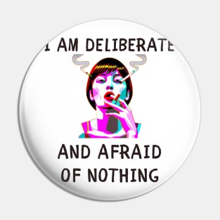 I am deliberate and afraid of nothing feminism Pin