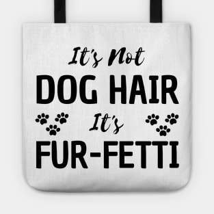 it's not a dog hair it's fur-fetti Tote