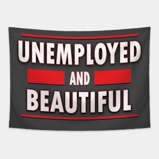 Unemployed And Beautiful Tapestry