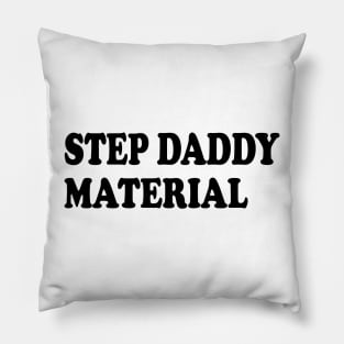 step daddy material Pillow