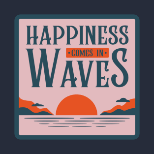 Happiness Comes in Waves Surf Vibes T-Shirt