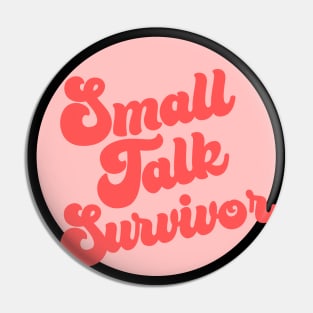 Small Talk Survivor - funny introvert slogan Pin