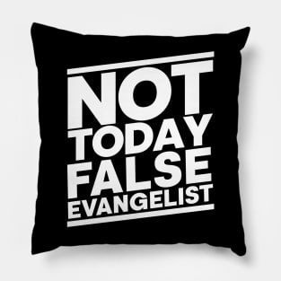 Not Today False Evangelist Pillow