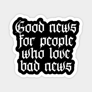 good news for people who love bad news Magnet