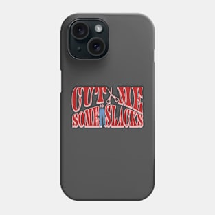 cut me some Slacks funny english quotes Phone Case