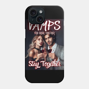 Vamps Who Drink Together, Stay Together v3 Phone Case