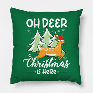 Oh deer Christmas is here Pillow