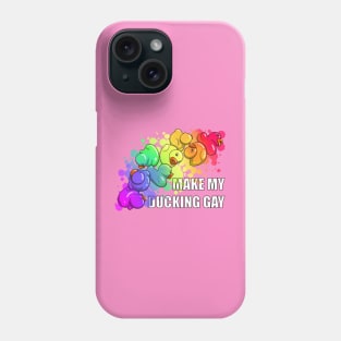 Make My Ducking Gay Phone Case