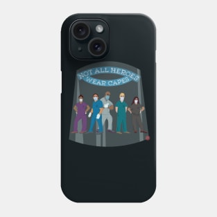 Not All Heroes Wear Capes! (COVID 19 healthcare workers) Phone Case