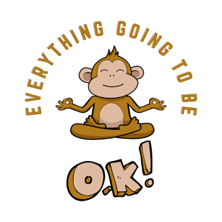 Everything Going to be Okay T-Shirt