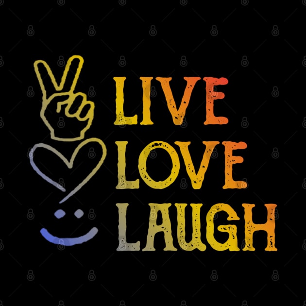 Live Love Laugh by radeckari25