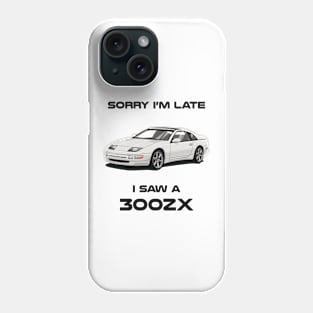 Sorry I'm Late Nissan 300 ZX Z32 Classic Car Tshirt Phone Case