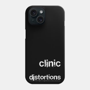 Clinic / Distortions Phone Case