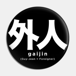 Gaijin: Foreigner, 外人 (Japanese) on a Dark Background Pin