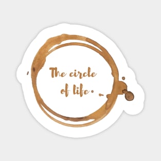 Coffee stain - the circle of life Magnet