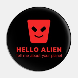 Hello alien - tell me more about your planet Pin